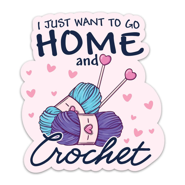 (3PCs) I Just Want to Go Home and Crochet Sticker Crocheting Sticker Waterproof Vinyl Knitting Decal for Laptop Tumbler Notebook Water Bottles Gift for Crocheters Knitters 3 Inches